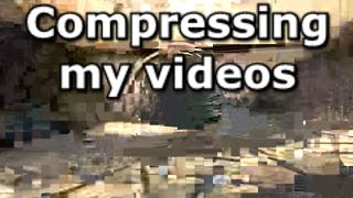 Compressing my videos [upl. by Adiehsar]