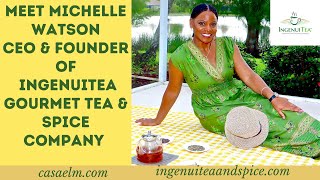 Meet Michelle Watson CEO amp Founder of IngenuiTEA Gourmet Tea amp Spice Company [upl. by Mendie758]