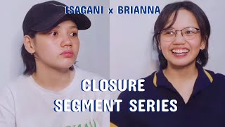 CLOSURE SEGMENT SERIES ISAGANI amp BRIANNA [upl. by Ycam]