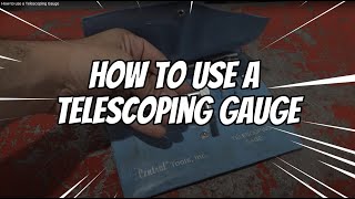 How to use a Telescoping Gauge [upl. by Yahska604]