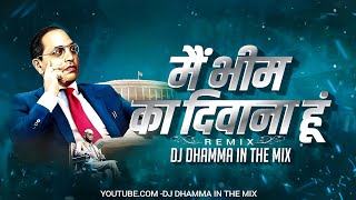 Main Bhim Ka Deewana Hoon Dj Song  Dhol Mix  Dj Dhamma in the mix [upl. by Attenyw]