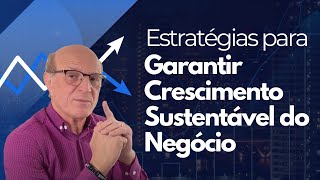 Estratégias para Garantir Crescimento Sustentável do Negócio [upl. by Nivrag]