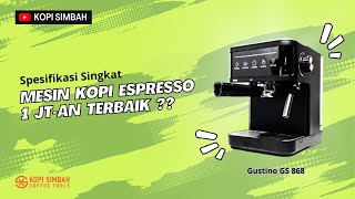 Spesifikasi Singkat Mesin Kopi GUSTINO GS 868  ESPRESSO COFFEE MAKER 1 JTan TERBAIK [upl. by Norihs]