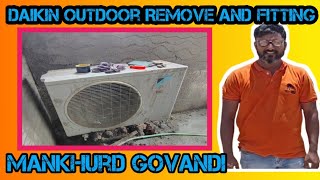 Daikin outdoor remove and fitting mankhurd govandi [upl. by Ramaj]