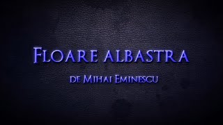 Floare albastra  Mihai Eminescu  Carti Audio  Poezii Proza Psalmi floarealbastra eminescu [upl. by Luemas]