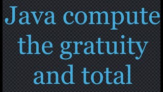 Java compute the gratuity and total [upl. by Annekim167]