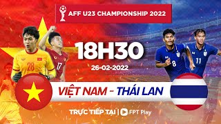 TRỰC TIẾP VIỆT NAM  THÁI LAN  AFF U23 CHAMPIONSHIP 2022  FPT BÓNG ĐÁ VIỆT [upl. by Hilliard]