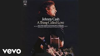 Johnny Cash  A Thing Called Love Official Audio [upl. by Nosyk125]