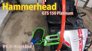 Hammerhead GTS 150 Platinum Build Part 3  Front end [upl. by Mars]