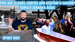 POR QUE ALGUNS CORPOS NÃO ACEITAM O CAIXÃO TÚMULO JORRAVA ÁGUA [upl. by Mcknight779]