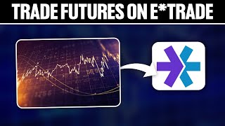 How To Trade Futures on eTrade 2024 Full Tutorial [upl. by Anoblav448]