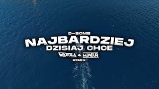 DBomb  Najbardziej dzisiaj chcę WOJTULA amp MUNDUR REMIX [upl. by Wanda621]