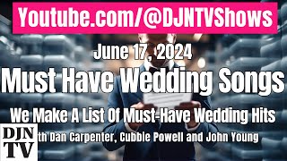 Must Have Wedding Songs For Newer DJs with Dan Carpenter Cubbie Powell and John Young DJNTV [upl. by Caine]