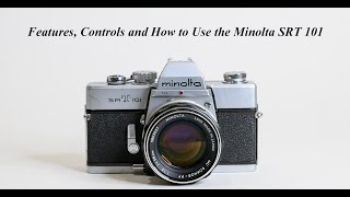 Features Controls and How to use the Minolta SRT 101 [upl. by Aronos688]