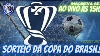 SORTEIO COPA DO BRASIL 2024 AO VIVO [upl. by Reivaj141]