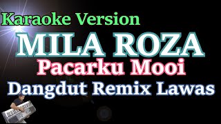 Mila Roza  Pacarku Moii KARAOKE Lirik Dangdut Remix Lawas [upl. by Aicilic659]