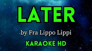 Later  Fra Lippo Lippi HD Karaoke [upl. by Repsag]