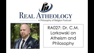 RA027 Dr CM Lorkowski on Atheism and Philosophy [upl. by Ellinej]