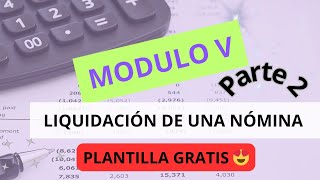 Modulo 5 Parte II Aprender a LIQUIDAR UNA NOMINA👩‍💻🤩 [upl. by Airotciv254]