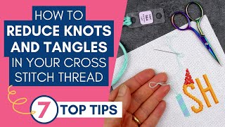 How to Reduce Knots and Tangles in Your Cross Stitch Embroidery Thread [upl. by Azaleah]