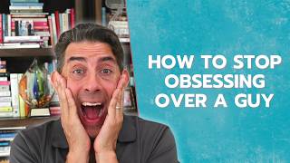 How to Stop Obsessing Over a Guy [upl. by Hgieliak]