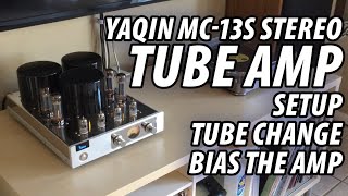 YAQIN MC13S Stereo Tube Amplifier  Setup Tube Change and HowTo Bias The Amp [upl. by Seaddon]