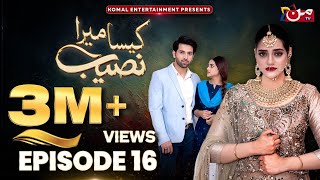 Kaisa Mera Naseeb  Episode 16  Namrah Shahid  Yasir Alam  MUN TV Pakistan [upl. by Leugim]