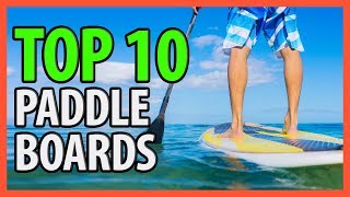 ⭐️✔️ 10 Best Paddle Boards 2019 👍🏻⭐️ [upl. by Kesley]