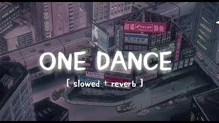 ONE DANCE slowed  reverb  lofi music 🎧 [upl. by Sapowith]