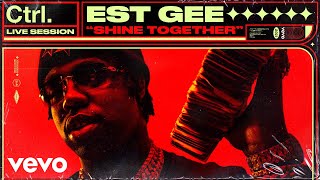 EST Gee  Shine Together Live Session  Vevo Ctrl [upl. by Philipson]