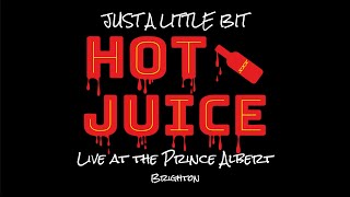 Just A Little Bit  LIVE at the Prince Albert  Brighton  Hot Juice  040324 [upl. by Suiravad435]