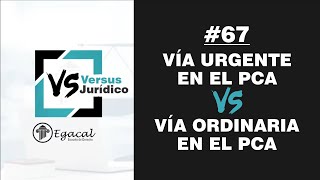 Vía Urgente vs Vía Ordinario en el Proceso Contencioso Administrativo  Versus Jurídico 67 [upl. by Slohcin]