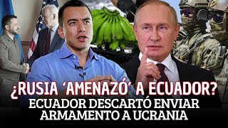 ¿Cómo presionó RUSIA a ECUADOR para que no intercambie armamento con ESTADOS UNIDOS para UCRANIA [upl. by Haerr165]