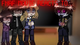 FNAF MOVIE REACTS TO THEIR ORIGINALS•PART 3 MICHAEL AFTONGC BWFW [upl. by Nuriel733]