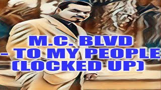 MC Blvd  To My People Locked Up SSlowed [upl. by Airretnahs]