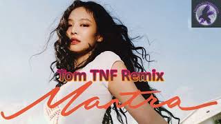 JENNIE  MANTRA Tom TNF Remix [upl. by Mages]