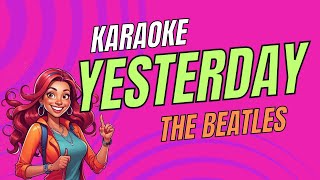 The Beatles  Yesterday  Karaoke Version  Sing Along [upl. by Yenduhc]