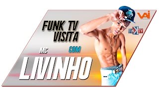 Mc Livinho  Funk TV Visita  Oficial Completo  Funk TV Oficial [upl. by Aziul849]