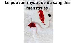 Le pouvoir mystique du sang des menstrues chez les femmes [upl. by Ozen271]