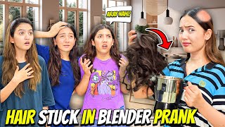 Hair Stuck in Blender Prank🤣Sab Ka Dar Sai Bura Haal Hogia😂Sistrology [upl. by Giaimo]