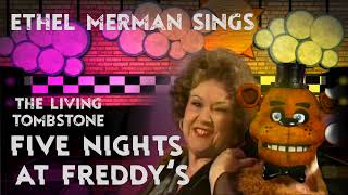 Ethel Merman Sings Five Nights at Freddys [upl. by Seiuqram]