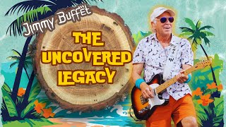 Jimmy Buffett The Uncovered Legacy [upl. by Eynenihc]