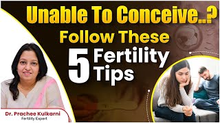 Top 5 Ways to Improve Your Fertility Fast  DrPrachee Kulkarni  Best Fertility Center  Ferty9 [upl. by Story]