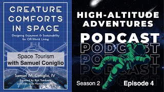 HighAltitude Adventures S2E4 Space Tourism and quotCreature Comforts in Spacequot with Samuel Coniglio [upl. by Boffa743]