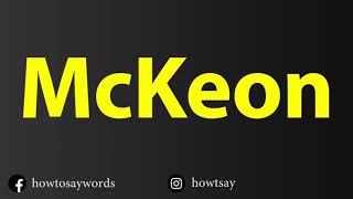 How To Pronounce McKeon [upl. by Lenora674]