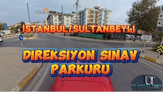 Sultanbeyli Direksiyon Sınav Parkuru direksiyonsınavı Direksiyon Sınavında Ne Soruluyor [upl. by Rugen]