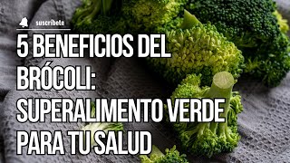 5 Beneficios del Brócoli Superalimento Verde para tu Salud [upl. by Bendicty268]