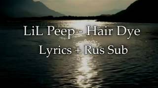 Lil Peep  Hair Dye Lyrics  Rus Sub [upl. by Aime]