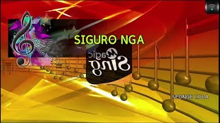 MAGICSING Karaoke SPONGE COLA  SIGURO NGA karaoke  Tagalog [upl. by Sirak]