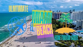 Ultimate Guide to Honeymooning in Miami Beach [upl. by Nigem]